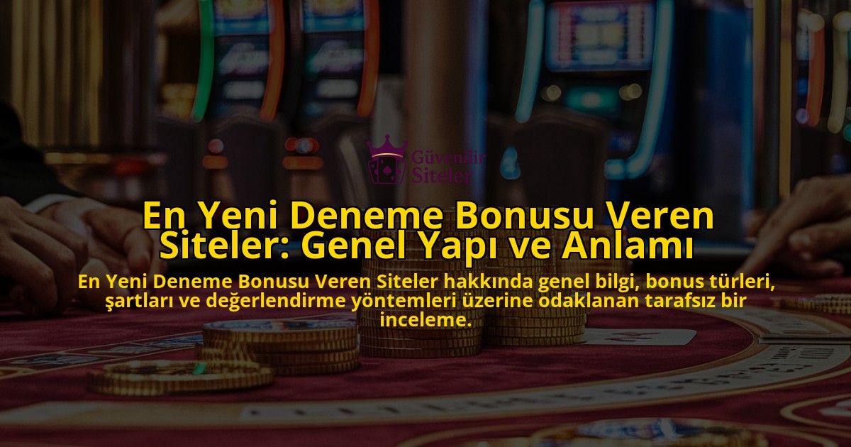 En-Yeni-Deneme-Bonusu-Veren-Siteler-Genel-Yap-ve-Anlam-overlay-1768568617.jpg