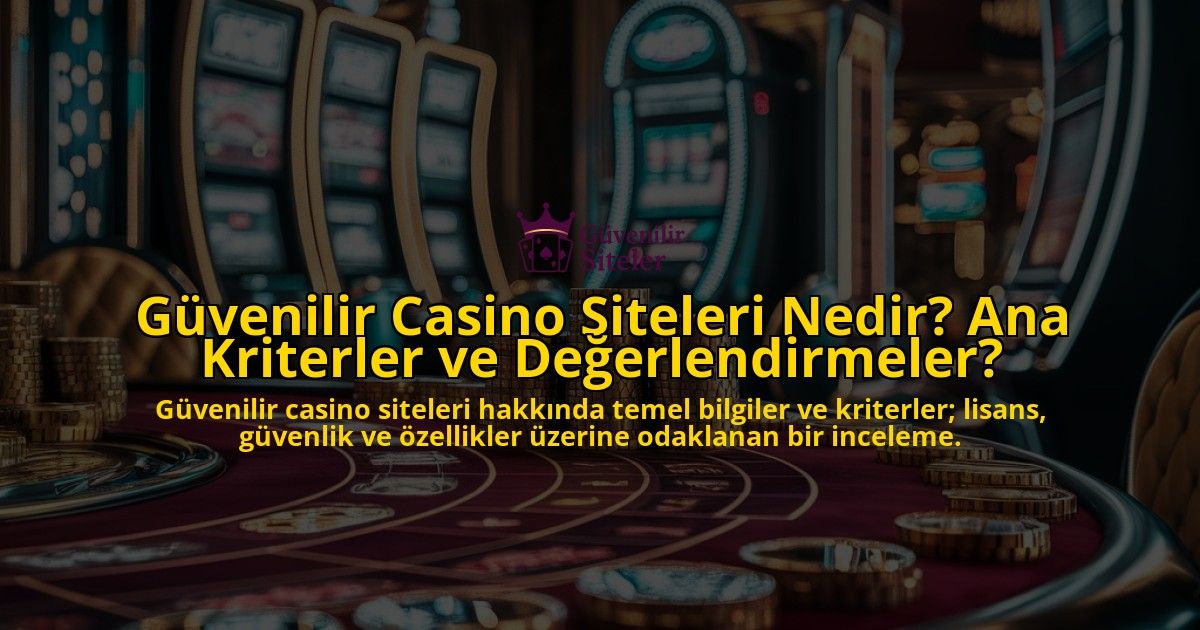 Gvenilir-Casino-Siteleri-Nedir-Ana-Kriterler-ve-Deerlendirmeler-overlay-1768568221.jpg