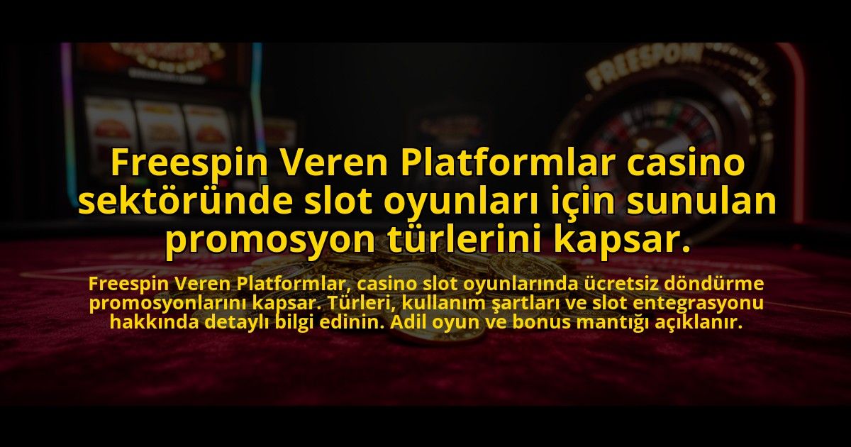 Freespin-Veren-Platformlar-casino-sektorunde-slot-oyunlari-icin-sunulan-promosyon-turlerini-kapsar-overlay-1772827255.jpg